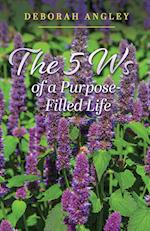 The 5 Ws of a Purpose-Filled Life 