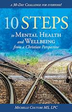 10 Steps to Mental Health and Wellbeing from a Christian Perspective: A 30 Day Challenge for Everyone! 