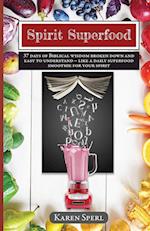 Spirit Superfood: 37 Days of Biblical Wisdom Broken Down and Easy to Understand - Like a Daily Superfood Smoothie for your Spirit 