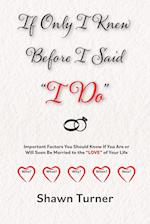 If Only I Knew Before I Said "I Do": Important Factors You Should Know if You Are or Will Soon be Married to the "LOVE" of Your Life 