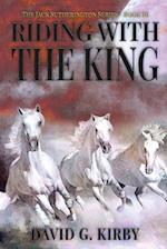 Riding with the King: The Jack Sutherington Series - Book III 