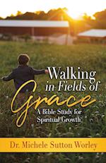 Walking in Fields of Grace: A Bible Study for Personal Growth 