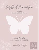 JoySoul Connection 90-Day Devotional & Daily Planner: Living Everyday with Purpose for the LORD 