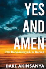 Yes and Amen: Not Done, Delayed or Denied 