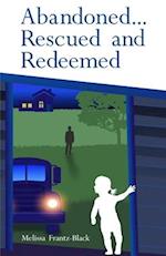 Abandonded... Rescued and Redeemed 