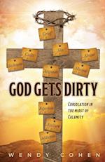 God Gets Dirty: Consolation in the Midst of Calamity 