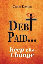 DEBt PAID...: Keep the Change 