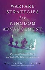 Warfare Strategies for Kingdom Advancement: Discerning the Absalom Spirit and Roots of the Fatherless Generations 