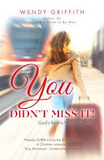 You Did Not Miss It!: God's Best Is Worth the Wait! 