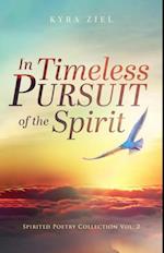 In Timeless Pursuit of the Spirit: Spirited Poetry Collection