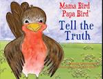 Mama Bird Papa Bird Tell the Truth 