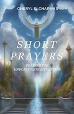 Short Prayers: Prayers for Unfortunate Situations 