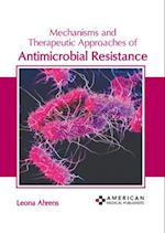 Mechanisms and Therapeutic Approaches of Antimicrobial Resistance