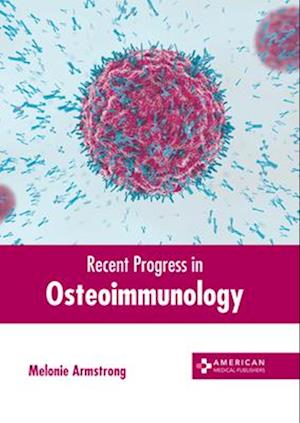 Recent Progress in Osteoimmunology