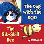 The Dog with the Doo and The Sit-Still Bee 