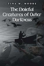 Doleful Creatures of Outer Darkness