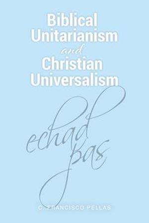 Biblical Unitarianism and Christian Universalism