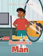 How To Become A Man 
