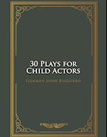 30 Plays for Child Actors 