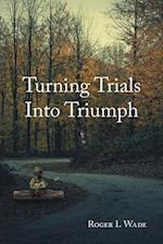 Turning Trials Into Triumph 