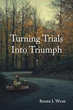 Turning Trials Into Triumph