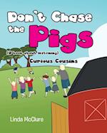 Don't Chase the Pigs