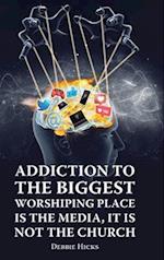 Addiction To The Biggest Worshiping Place Is The Media, It Is Not the Church 