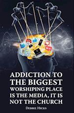 Addiction To The Biggest Worshiping Place Is The Media, It Is Not the Church