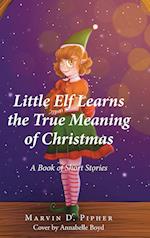 Little Elf Learns the True Meaning of Christmas