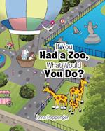 If You Had a Zoo, What Would You Do?