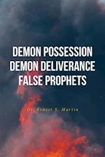 Demon Possession Demon Deliverance False Prophets 