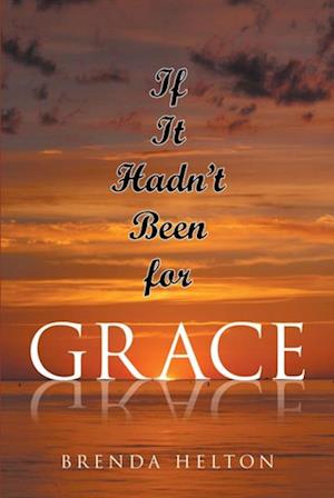 If It Hadn't Been For Grace