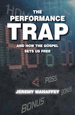 The Performance Trap: And How The Gospel Sets Us Free 