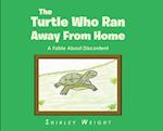 The Turtle Who Ran Away From Home: A Fable About Discontent 