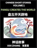 Chinese Short Stories (Part 1) - Pangu Creates the World, Learn Ancient Chinese Myths, Folktales, Shenhua Gushi, Easy Mandarin Lessons for Beginners, Simplified Chinese Characters and Pinyin Edition