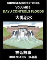 Chinese Short Stories (Part 5) - Dayu Controls Floods, Learn Ancient Chinese Myths, Folktales, Shenhua Gushi, Easy Mandarin Lessons for Beginners, Simplified Chinese Characters and Pinyin Edition