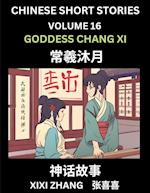 Chinese Short Stories (Part 16) - Goddess Chang Xi, Learn Ancient Chinese Myths, Folktales, Shenhua Gushi, Easy Mandarin Lessons for Beginners, Simplified Chinese Characters and Pinyin Edition