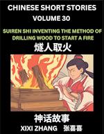 Chinese Short Stories (Part 30) - Suiren Shi Inventing the Method of Drilling Wood to Start a Fire, Learn Ancient Chinese Myths, Folktales, Shenhua Gushi, Easy Mandarin Lessons for Beginners, Simplified Chinese Characters and Pinyin Edition