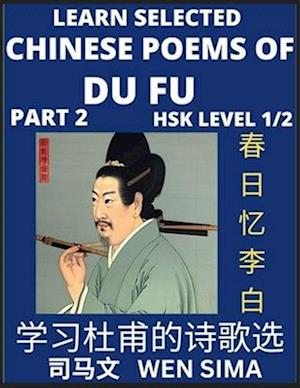 Chinese Poems of Du Fu (Part 2)- Poet-sage, Essential Book for Beginners (HSK Level 1/2) to Self-learn Chinese Poetry with Simplified Characters, Easy