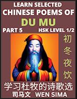 Learn Selected Chinese Poems of Du Mu (Part 5)- Understand Mandarin Language, China's history & Traditional Culture, Essential Book for Beginners (HSK Level 1/2) to Self-learn Chinese Poetry of Tang Dynasty, Simplified Characters, Easy Vocabulary Lessons,
