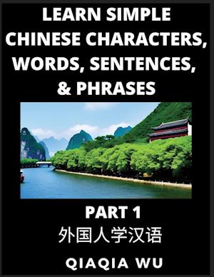 Learn Simple Chinese Characters, Words, Sentences, and Phrases (Part 1): English Pinyin & Simplified Mandarin Chinese Character Edition, Suitable for