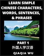 Learn Simple Chinese Characters, Words, Sentences, and Phrases (Part 1): English Pinyin & Simplified Mandarin Chinese Character Edition, Suitable for 