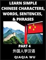 Learn Simple Chinese Characters, Words, Sentences, and Phrases (Part 4): English Pinyin & Simplified Mandarin Chinese Character Edition, Suitable for 