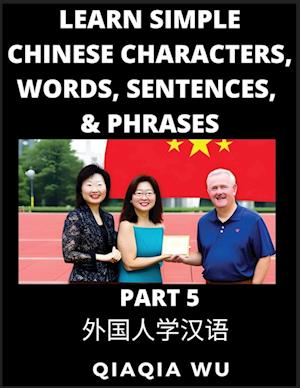 Learn Simple Chinese Characters, Words, Sentences, and Phrases (Part 5): English Pinyin & Simplified Mandarin Chinese Character Edition, Suitable for