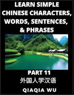 Learn Simple Chinese Characters, Words, Sentences, and Phrases (Part 11): English Pinyin & Simplified Mandarin Chinese Character Edition, Suitable for