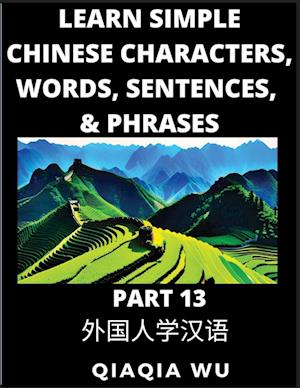 Learn Simple Chinese Characters, Words, Sentences, and Phrases (Part 13): English Pinyin & Simplified Mandarin Chinese Character Edition, Suitable for