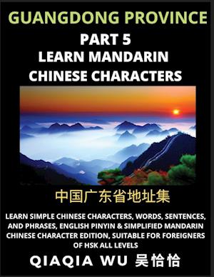 China's Guangdong Province (Part 5): Learn Simple Chinese Characters, Words, Sentences, and Phrases, English Pinyin & Simplified Mandarin Chinese Char