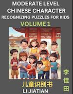 Moderate Level Chinese Characters Recognition (Volume 1) - Brain Game Puzzles for Kids, Mandarin Learning Activities for Kindergarten & Primary Kids, Teenagers & Absolute Beginner Students, Simplified Characters, HSK Level 1