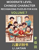 Moderate Level Chinese Characters Recognition (Volume 7) - Brain Game Puzzles for Kids, Mandarin Learning Activities for Kindergarten & Primary Kids, Teenagers & Absolute Beginner Students, Simplified Characters, HSK Level 1