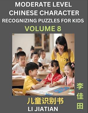 Moderate Level Chinese Characters Recognition (Volume 8) - Brain Game Puzzles for Kids, Mandarin Learning Activities for Kindergarten & Primary Kids, Teenagers & Absolute Beginner Students, Simplified Characters, HSK Level 1